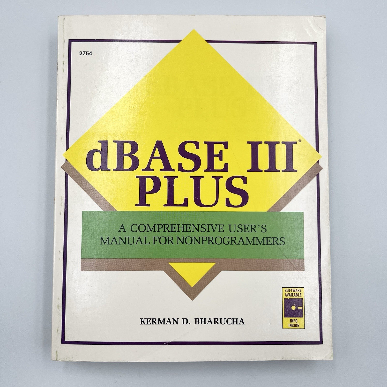 dBASE III Plus Comprehensive User's Manual For Nonprogrammers Kerman D. Bharucha