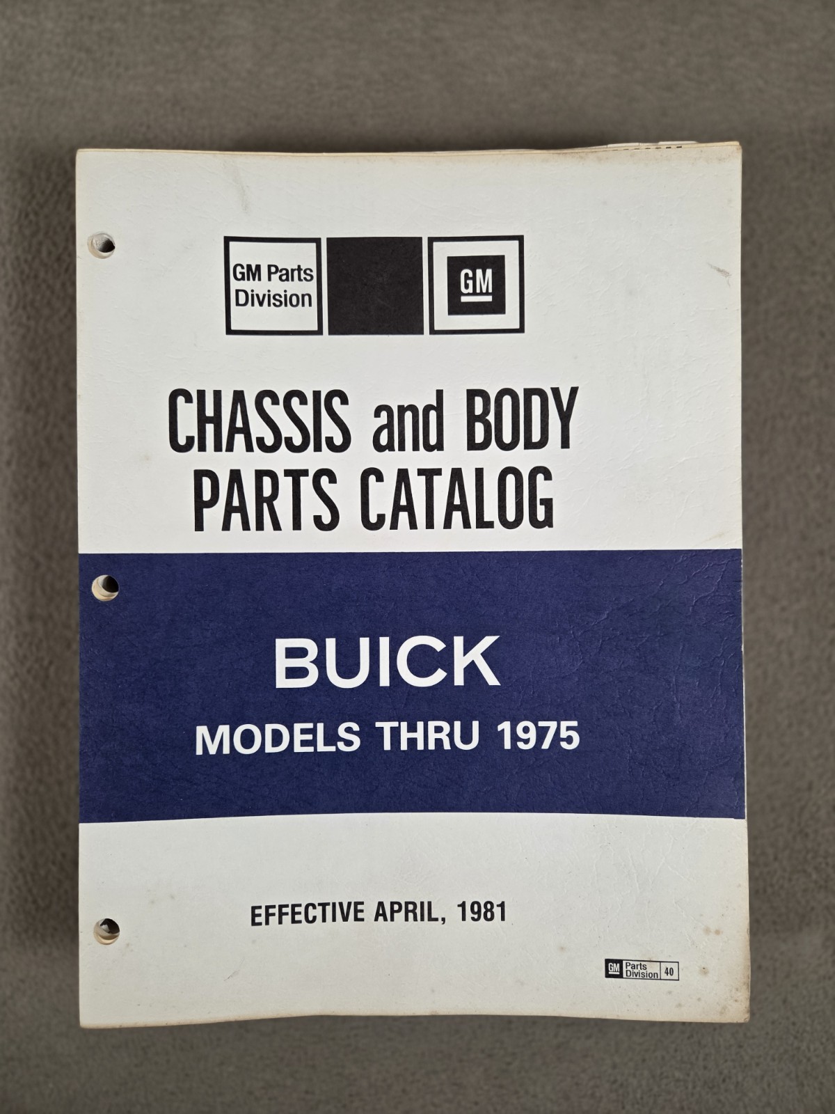 GM Buick Thru 1975 Chassis & Body Parts Catalog Effective 1981 Book # 40