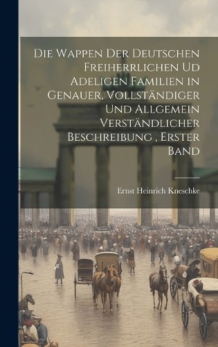 Ernst Heinrich  Die Wappen der deutschen Freiherrlichen u (Hardback) (UK IMPORT)