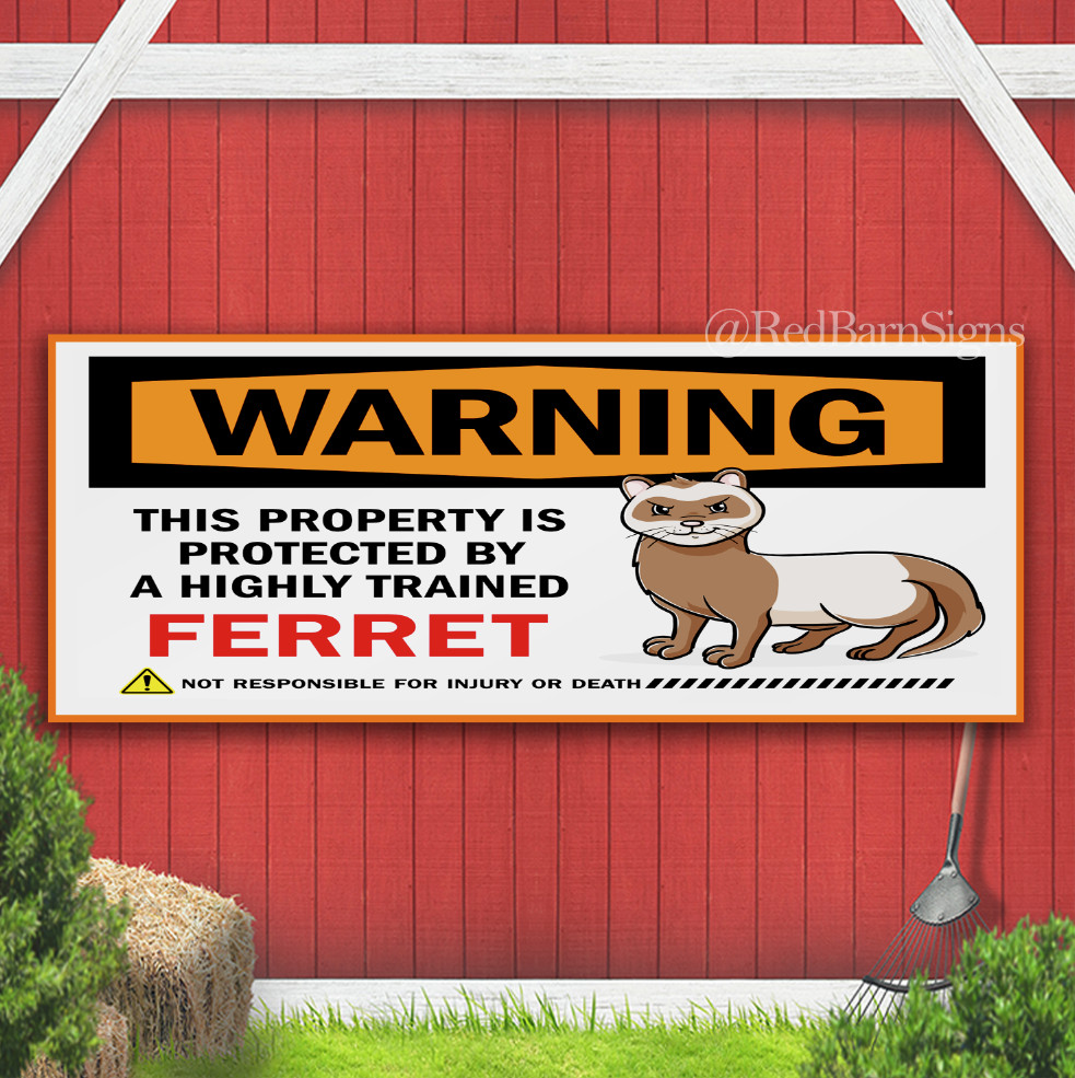 This Property is Protected by a Highly Trained Ferret Indoor Outdoor Banner Sign
