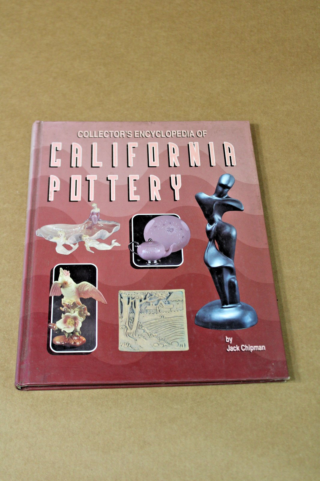 Hardcover Collector Encyclopedia of California Pottery, Jack Chipman, ID & Value