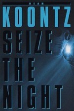 Moonlight Bay Ser. : Seize the Night by Dean Koontz (1998, Hardcover)