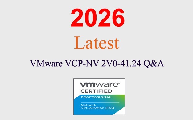VMware VCP-NV 2V0-41.24 Q&A GUARANTEED (1 month update)