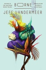 Borne by VanderMeer, Jeff