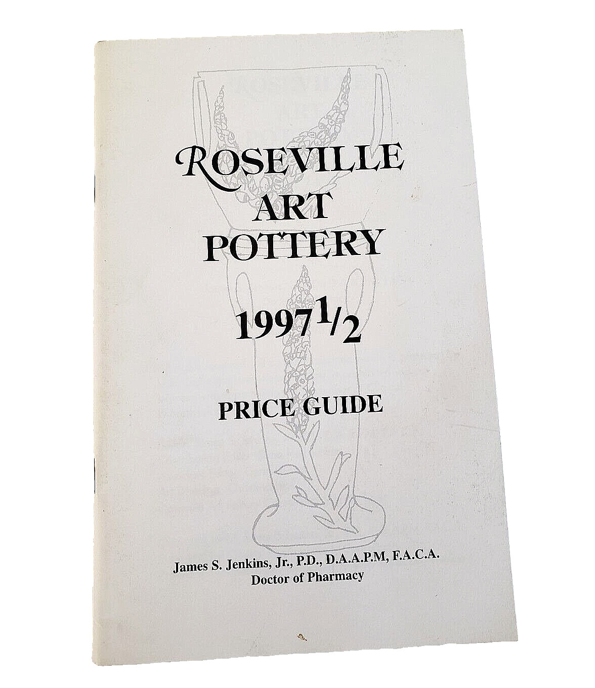 Roseville Art Pottery 1997 1/2 Price Guide James S Jenkins