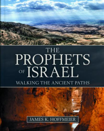 The Prophets of Israel: Walking the Ancient Paths, Hoffmeier, James K., Good Boo