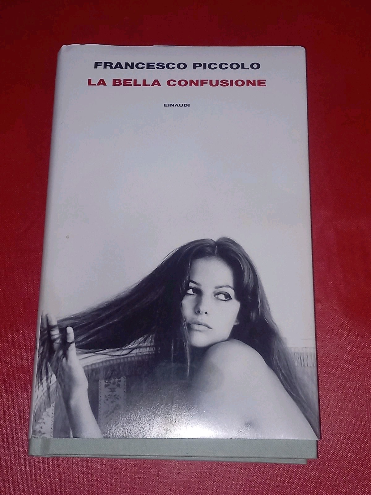 LA BELLA CONFUSIONE, FRANCESCO PICCOLO, EINAUDI, 2023, 1° EDIZIONE