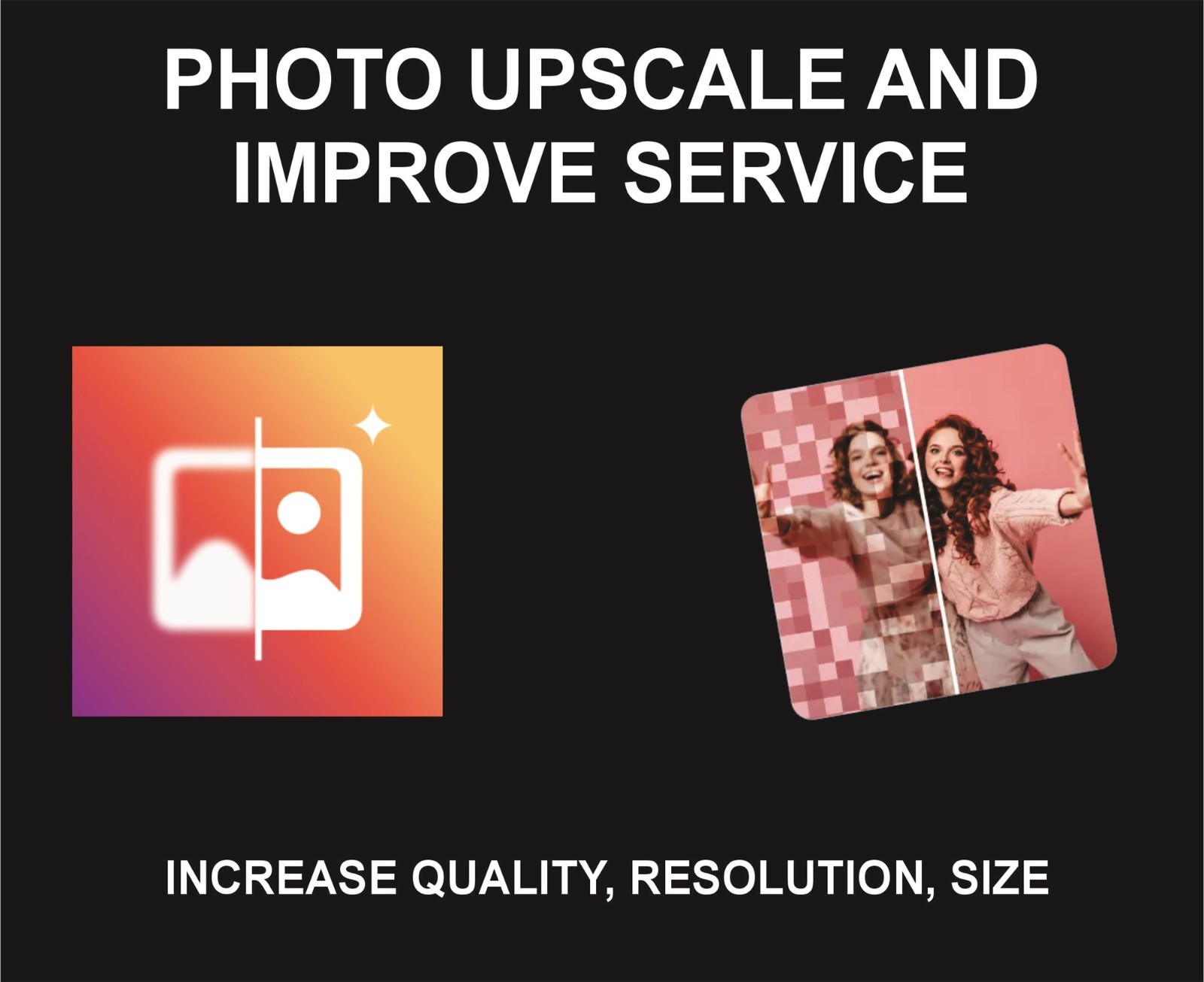 I will Help You Upscale and Improve Photo Quality and Size and Resolution