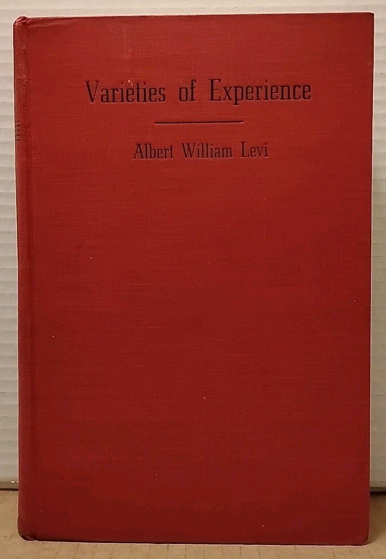Varieties of Experience Albert William Levi 1957 1st Edition 2nd Print Hardcover
