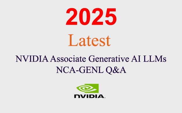NVIDIA Associate Generative AI LLMs NCA-GENL Q&A GUARANTEED (1 month update)