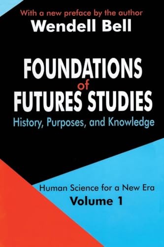 Foundations of Futures Studies: Volume 1: History, Purposes, and Knowledge (...