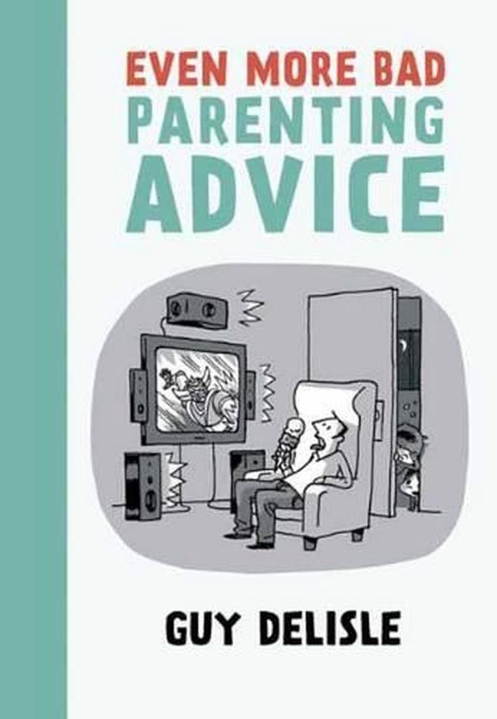 Even More Bad Parenting Advice by Guy Delisle (English) Paperback Book