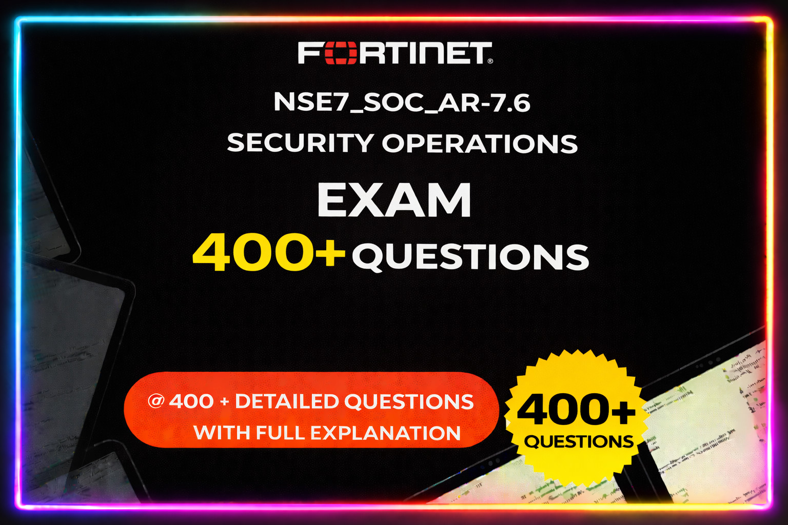 NSE7_SOC_AR-7.6 Fortinet Security Operations Exam 400+ New Questions 2026