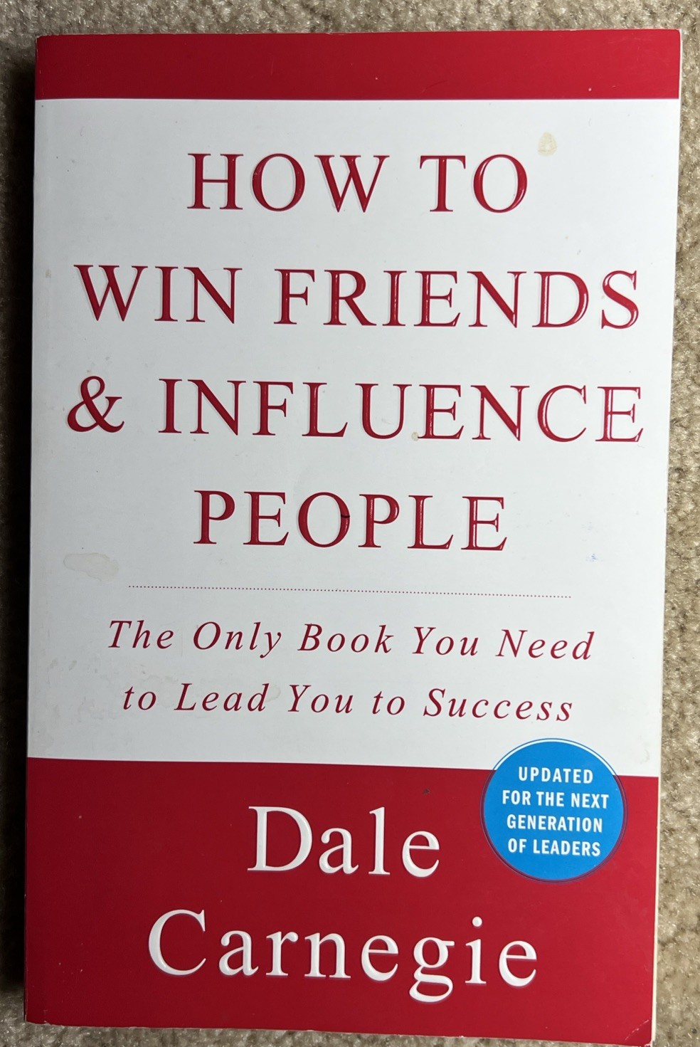 How to Win Friends and Influence People by Carnegie, Dale