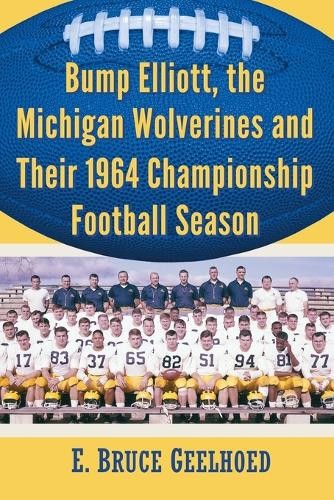 E. Bruce Geelho Bump Elliott, the Michigan Wolverines an (Paperback) (UK IMPORT)