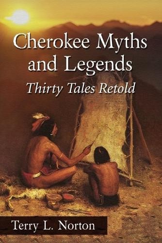 Terry L. Norton Cherokee Myths and Legends (Paperback) (UK IMPORT)
