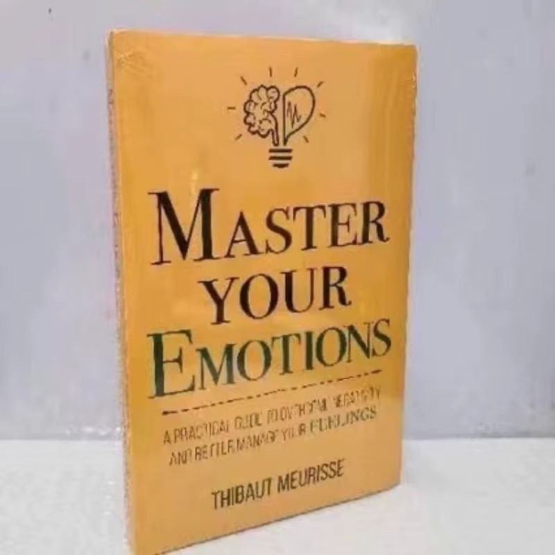 Master Your Emotions: A Practical Guide to Overcome Negativity and Better Ma...