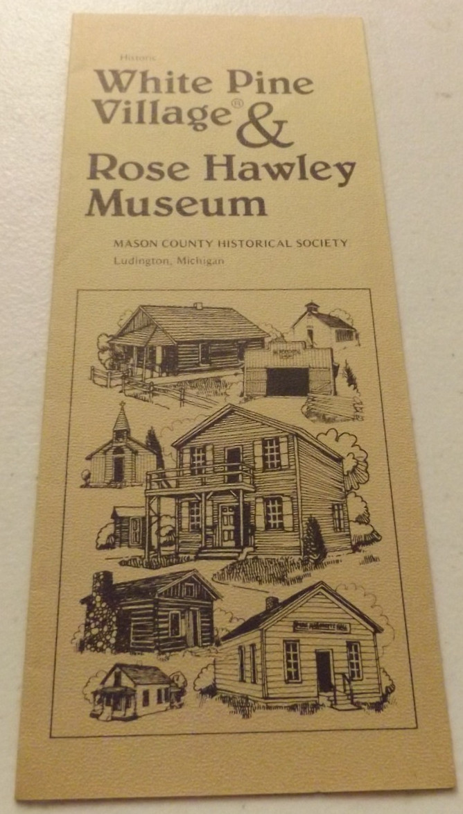 Vintage Brochure for WHITE PINE VILLAGE & ROSE HAWLEY MUSEUM Ludington, Michigan