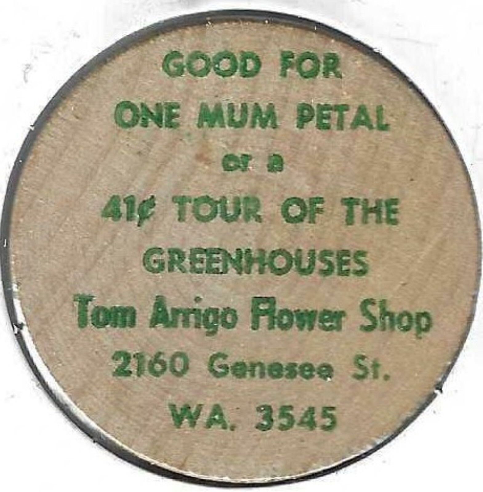 Tom Amigo Flower Shop, 2160 Genesse St., Washington, One Mum Petal Wooden Nickel