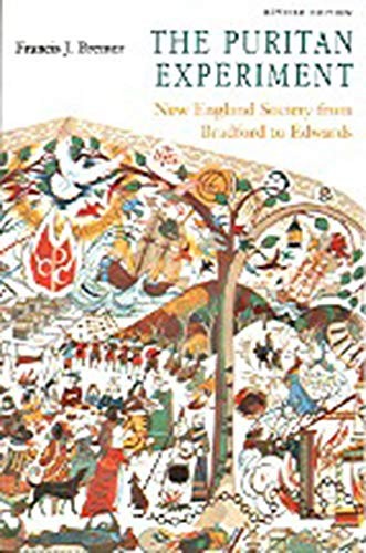 THE PURITAN EXPERIMENT: NEW ENGLAND SOCIETY FROM BRADFORD By Francis J. Bremer