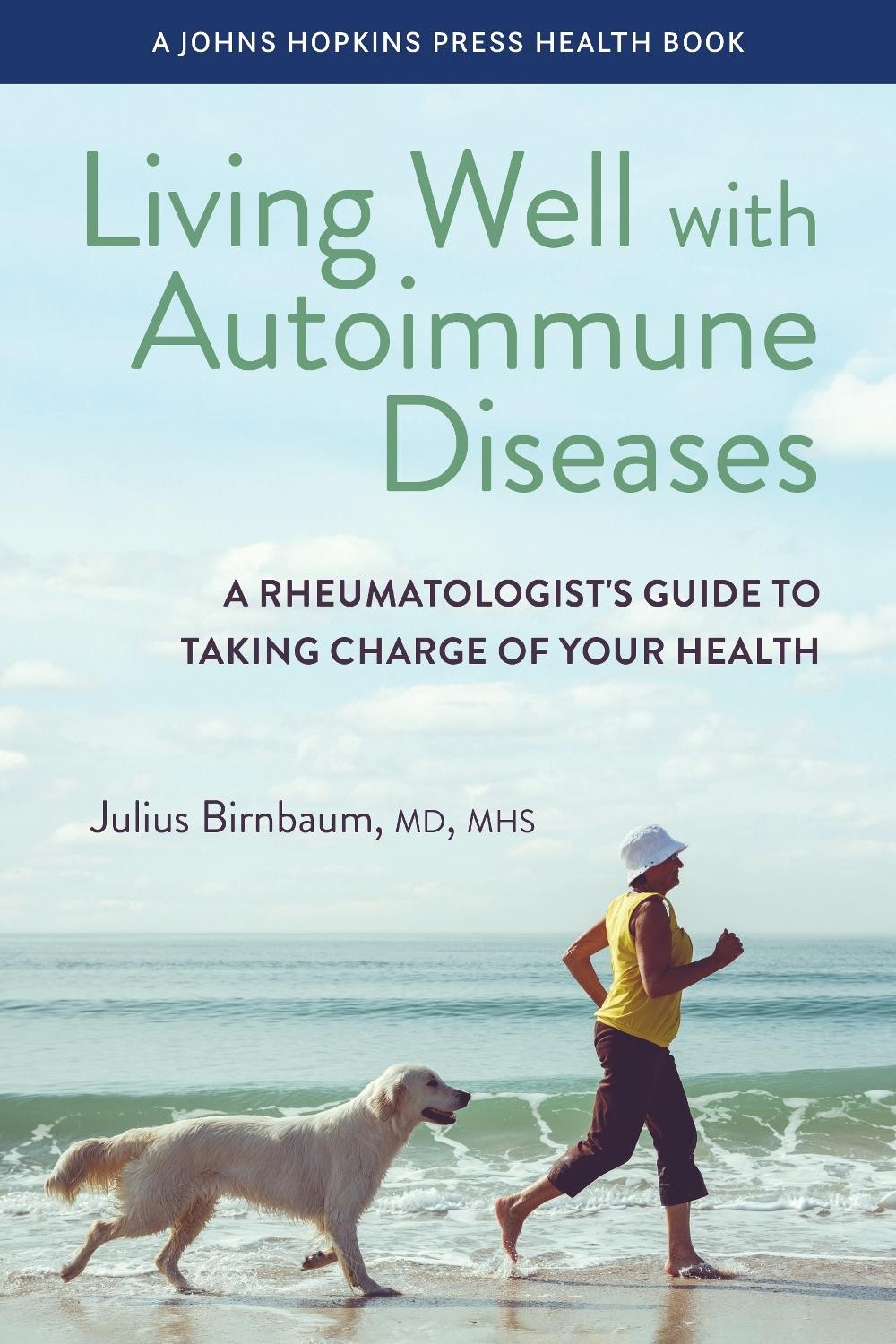 Living Well with Autoimmune Diseases: A Rheumatologist's Guide to Taking Charge 