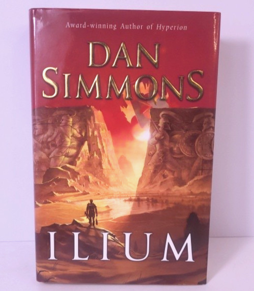 Ilium by Dan Simmons First Edition First Print 2003 HC DJ Very Good