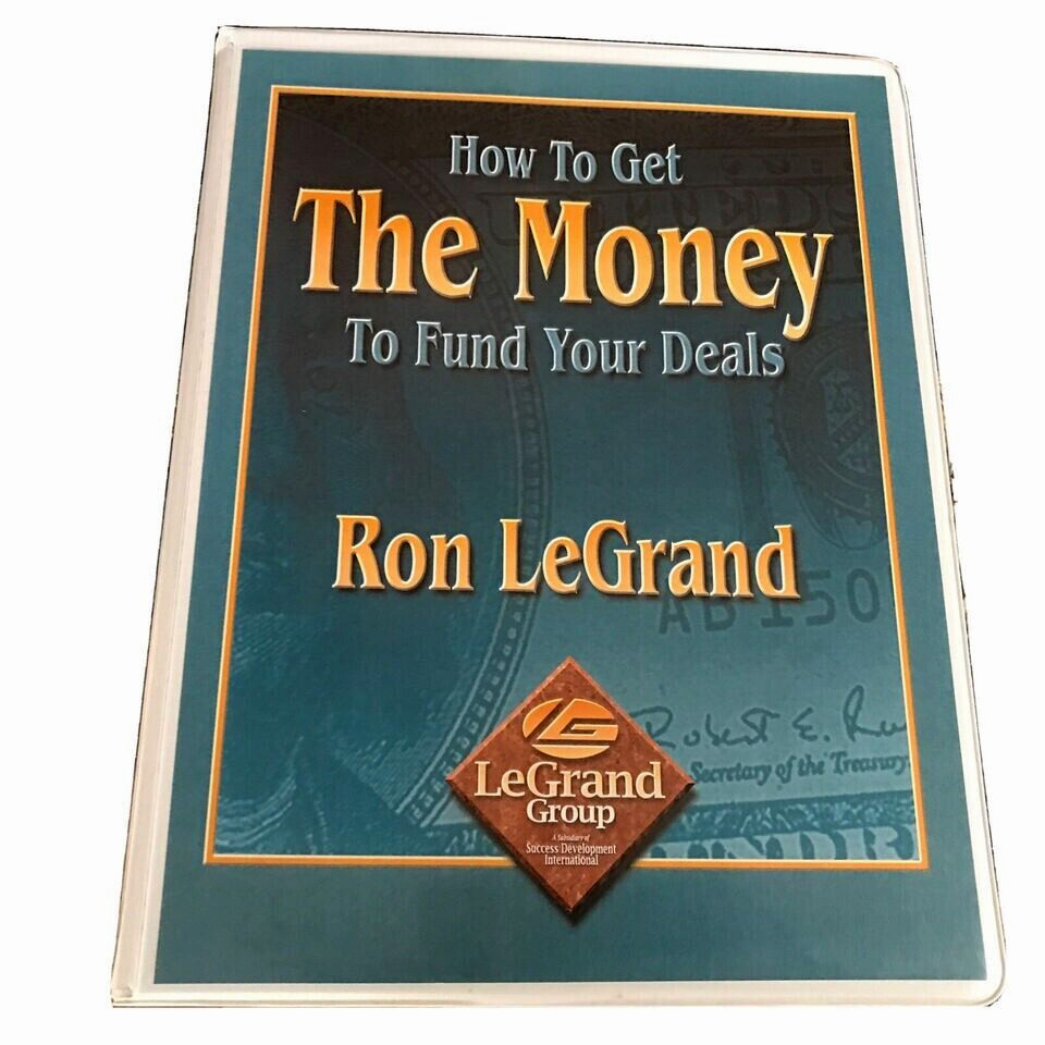 Ron LeGrand : "How to get THE MONEY To Fund Your Deals" (8 Cassette Set)