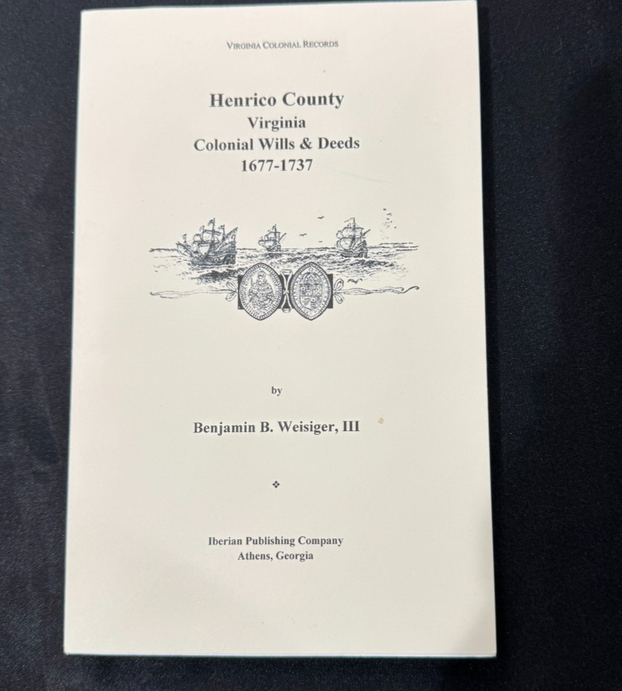 Henrico County Virginia Records Colonial Wills Deeds 1677-1737 Weisiger III Book