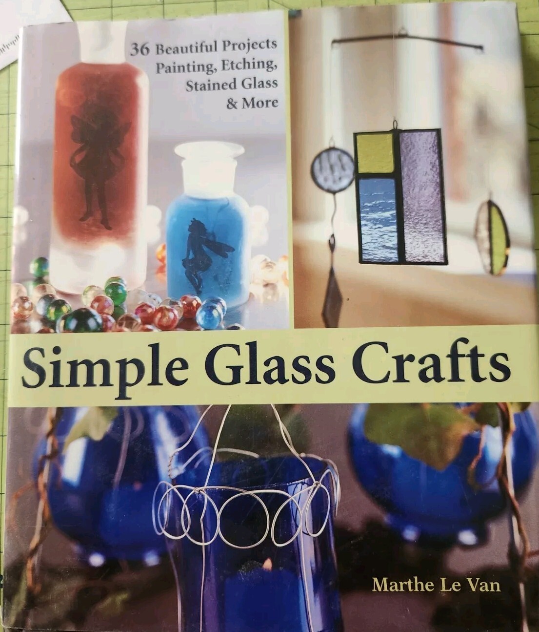 Simple Glass Crafts By Marthe Le Van, Lark Books. 2002.  36 Projects