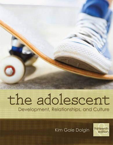 THE ADOLESCENT: DEVELOPMENT, RELATIONSHIPS, AND CULTURE By Kim Gale Dolgin *VG+*