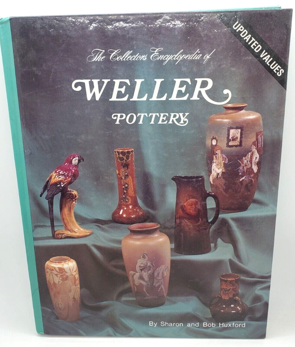 The Collectors Encyclopedia Of Weller Pottery By Sharon/ Bob Huxford 1994 Values