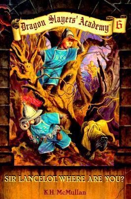 Sir Lancelot, Where Are You? (Dragon Slayer's Academy, Book 6)