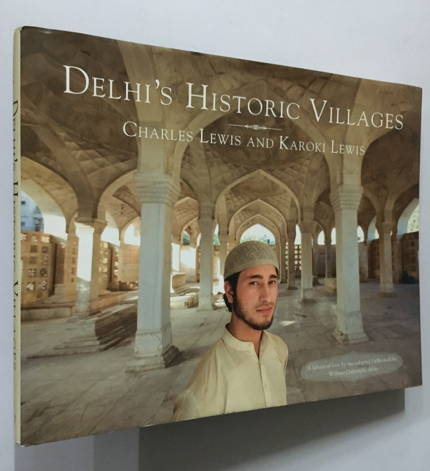 Lewis, Charles And Karoki: Delhi's Historic Villages. Penguin/Ravi Dayal. 2012.