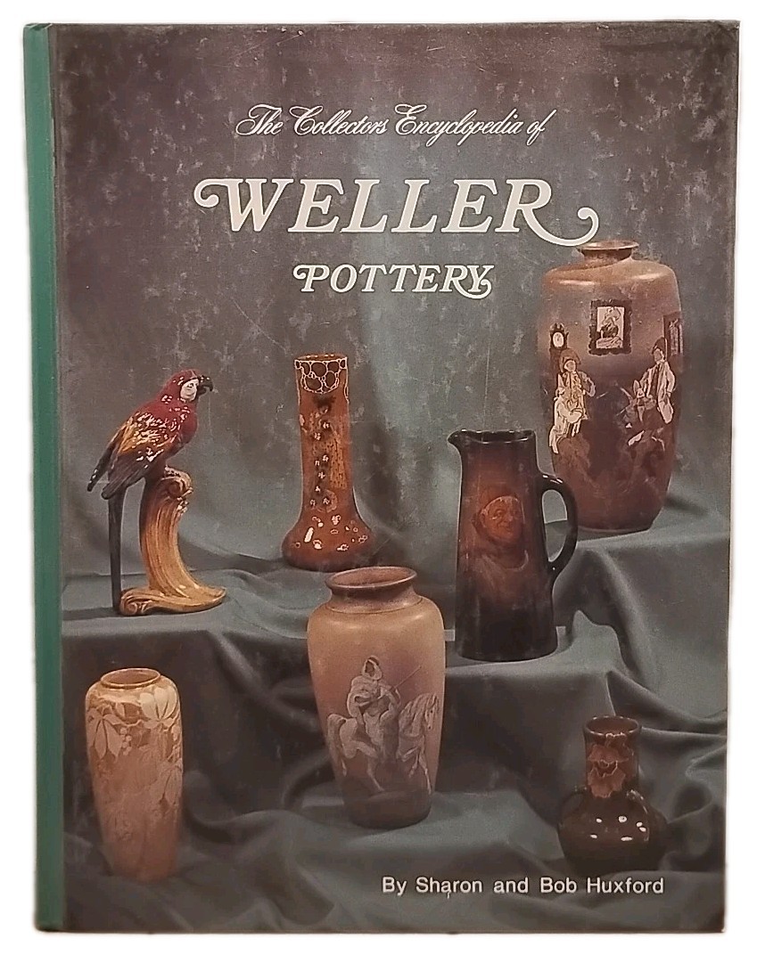 Collector's Encyclopedia of WELLER POTTERY by Bob &  Sharon Huxford - 1989 - HC