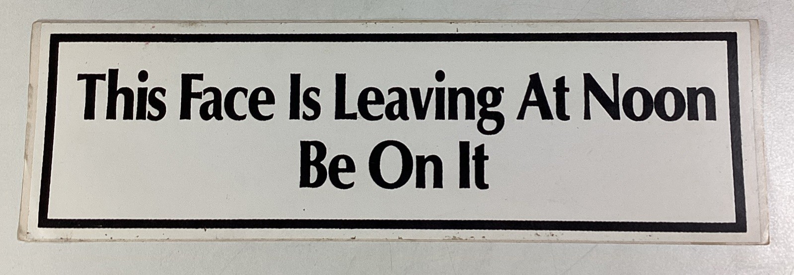 This Face Is Leaving At Noon Be On It Bumper Sticker 1980s NOS Radwood