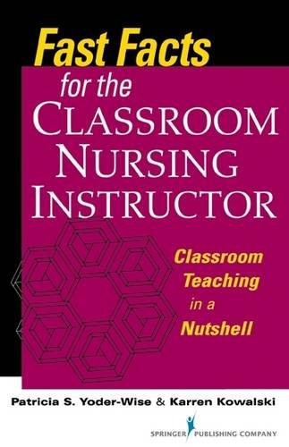 FAST FACTS FOR THE CLASSROOM NURSING INSTRUCTOR: CLASSROOM By Yoder-wise Edd