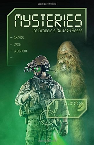MYSTERIES OF GEORGIA'S MILITARY BASES: GHOSTS, UFOS, AND By Jim Miles BRAND NEW