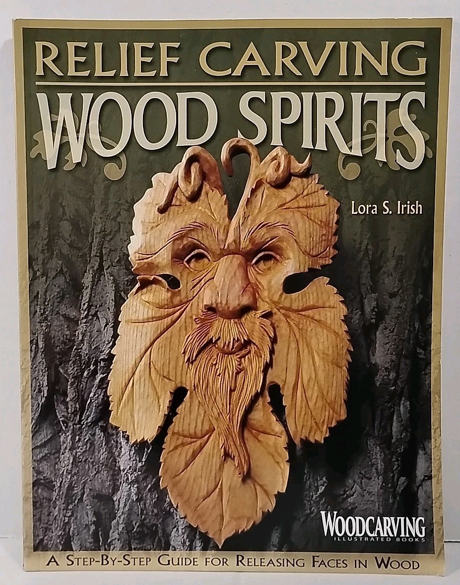 Relief Carving Wood Spirits : Releasing Faces in Wood by Lora S. Irish 2008 PB