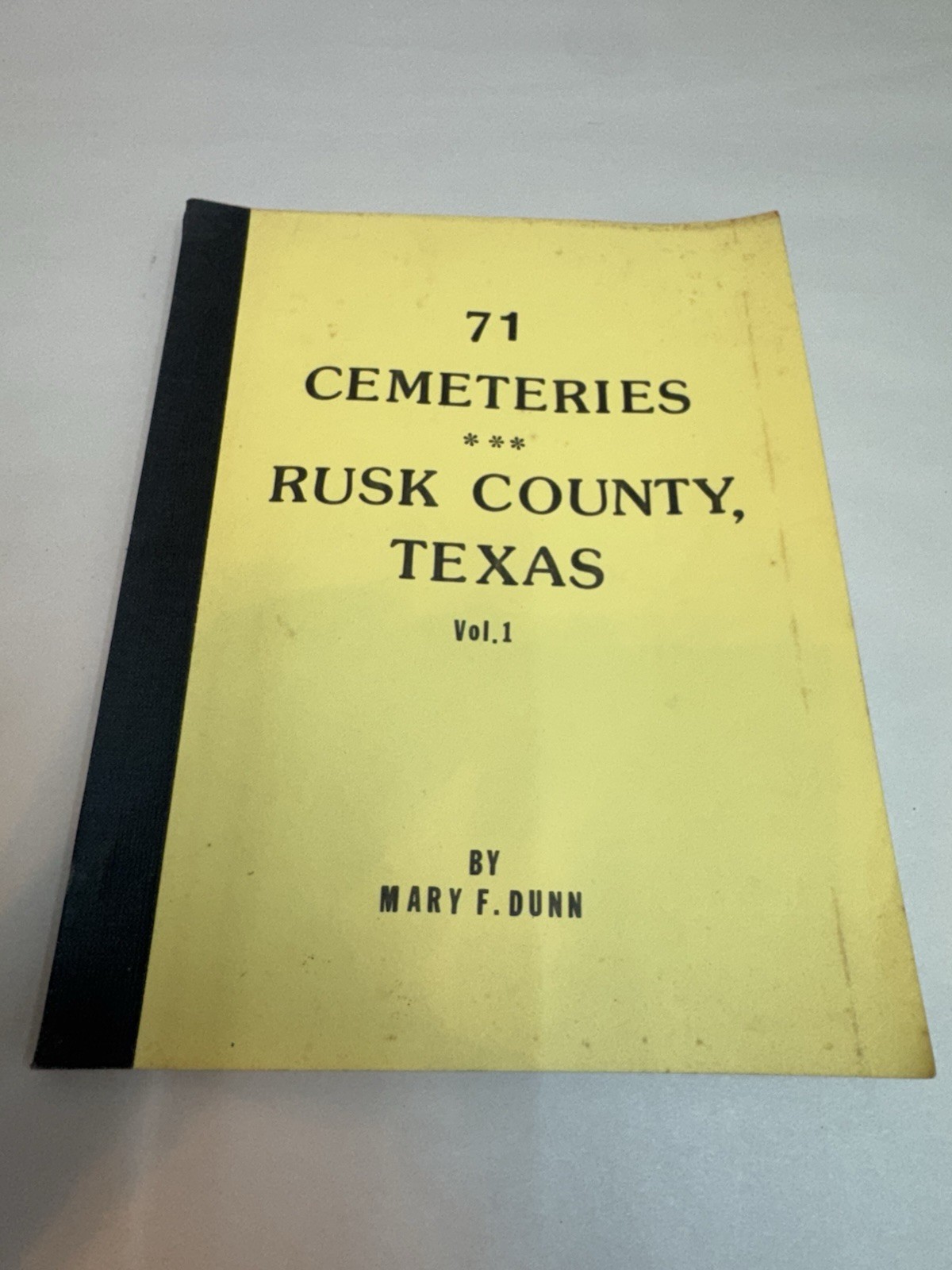 71 Cemeteries Rusk County Texas Volume 1 1982 Mary F Dunn