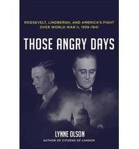 Those Angry Days: Roosevelt, Lindbergh, and America's Fight Over World War II, 1