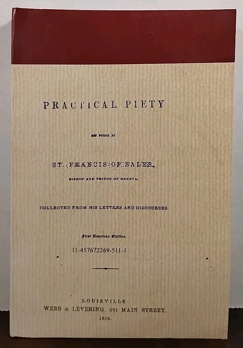 St. Francis de Sales - Practical Piety - Paperback Facsimile of 1853 Edition