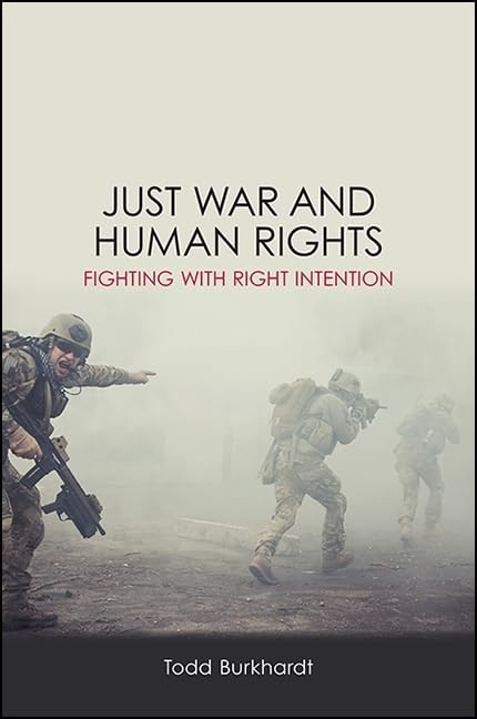 Just War and Human Rights: Fighting with Right Intention (Suny Press Open Ac...