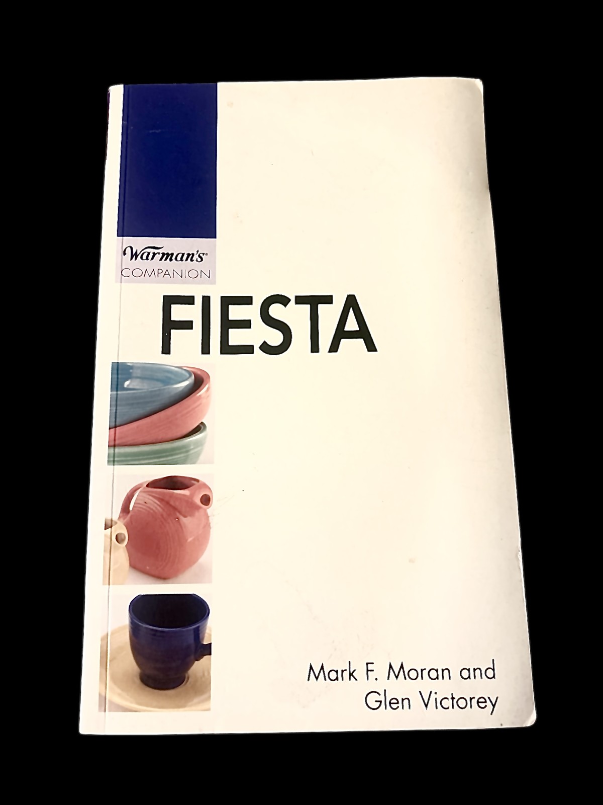 Warman's Fiesta Ware Identification Price Guide Mark F Moran Glen Victorey Book