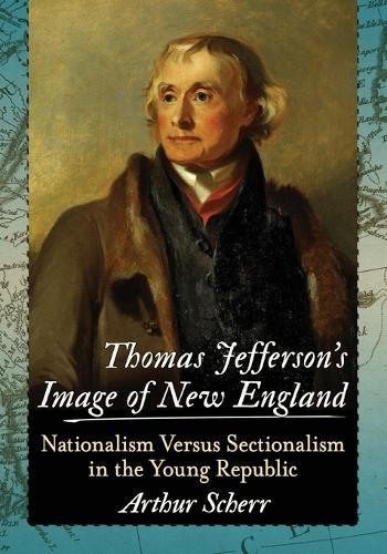 Arthur Scherr Thomas Jefferson's Image of New England (Paperback) (UK IMPORT)