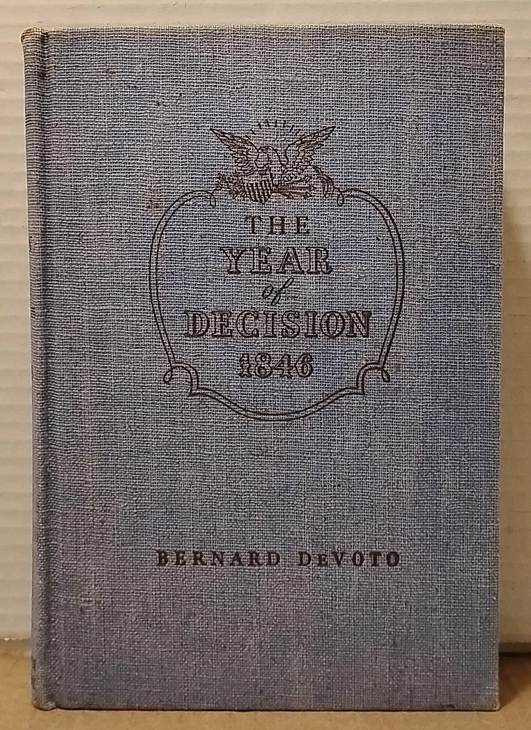 The Year of Decision : 1846 by Bernard DeVoto - 1943 - 1st Edition Hardcover