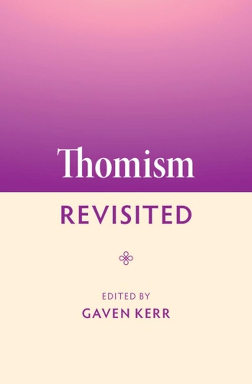 Thomism Revisited by Gaven Kerr Hardcover Book