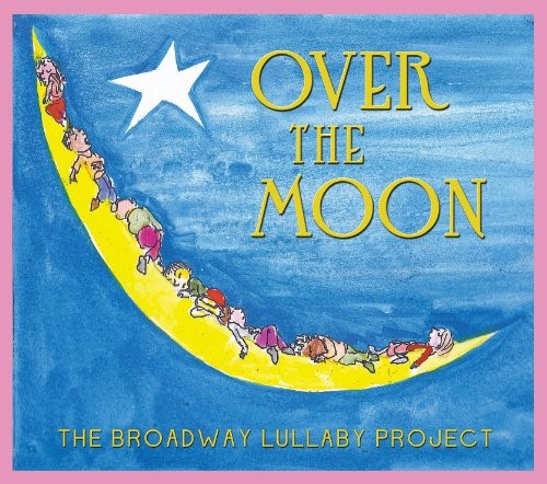 OVER THE MOON: THE BROADWAY LULLABY PROJECT - V/A - 2 CD - **EXCELLENT**