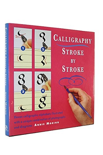 Calligraphy Stroke by Stroke by Moring, Annie Hardback Book The Fast Free