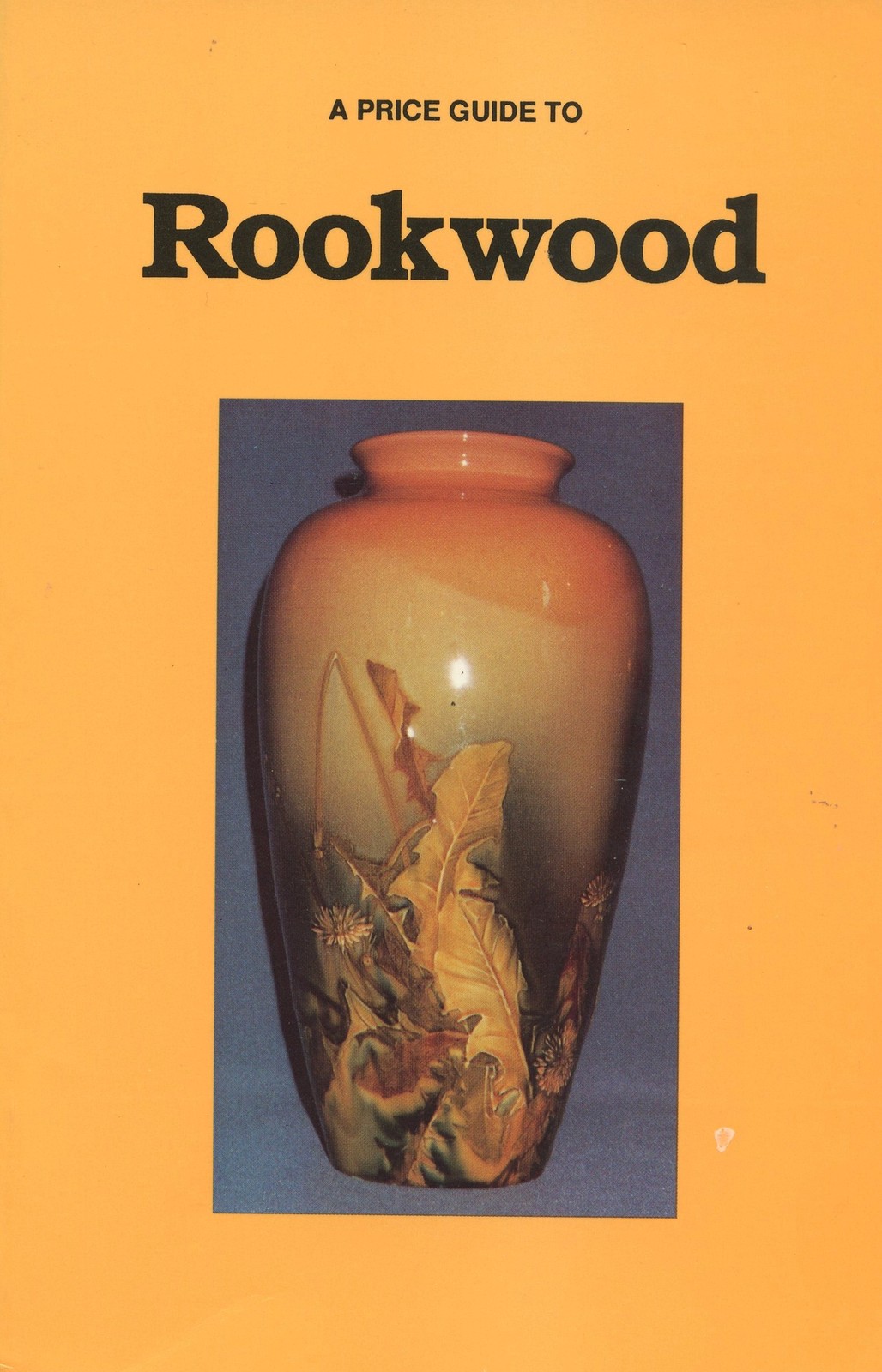 Rookwood Art Pottery - Types Identification Dates / Illustrated Book + Values