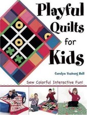 Playful Quilts for Kids: Sew Colorful Interactive Fun! by Carolyn Vosburg-Hall